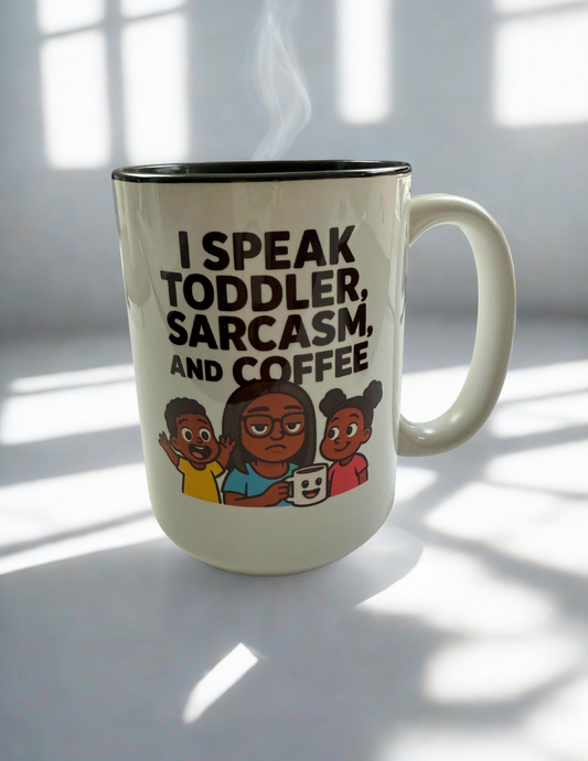 I Speak Toddler, Sarcasm, and Coffee